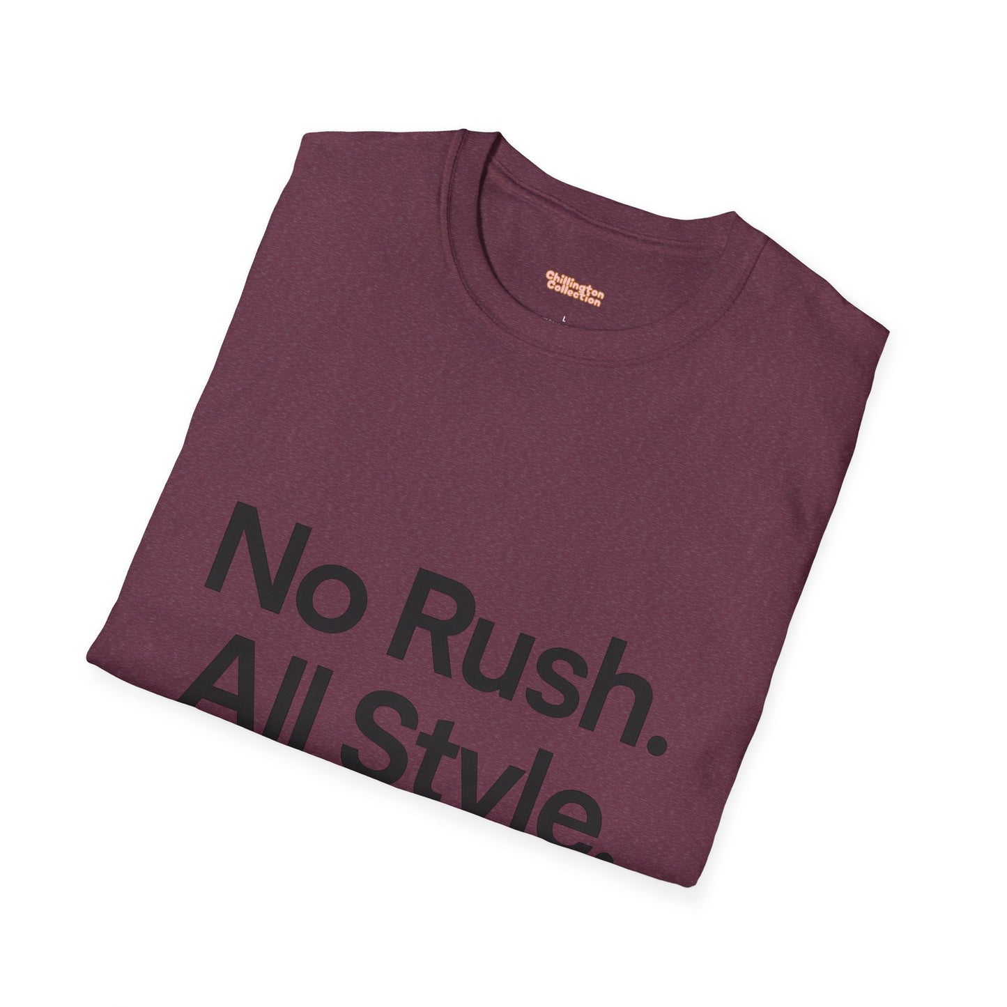 No Rush. All Style. Unisex T-Shirt