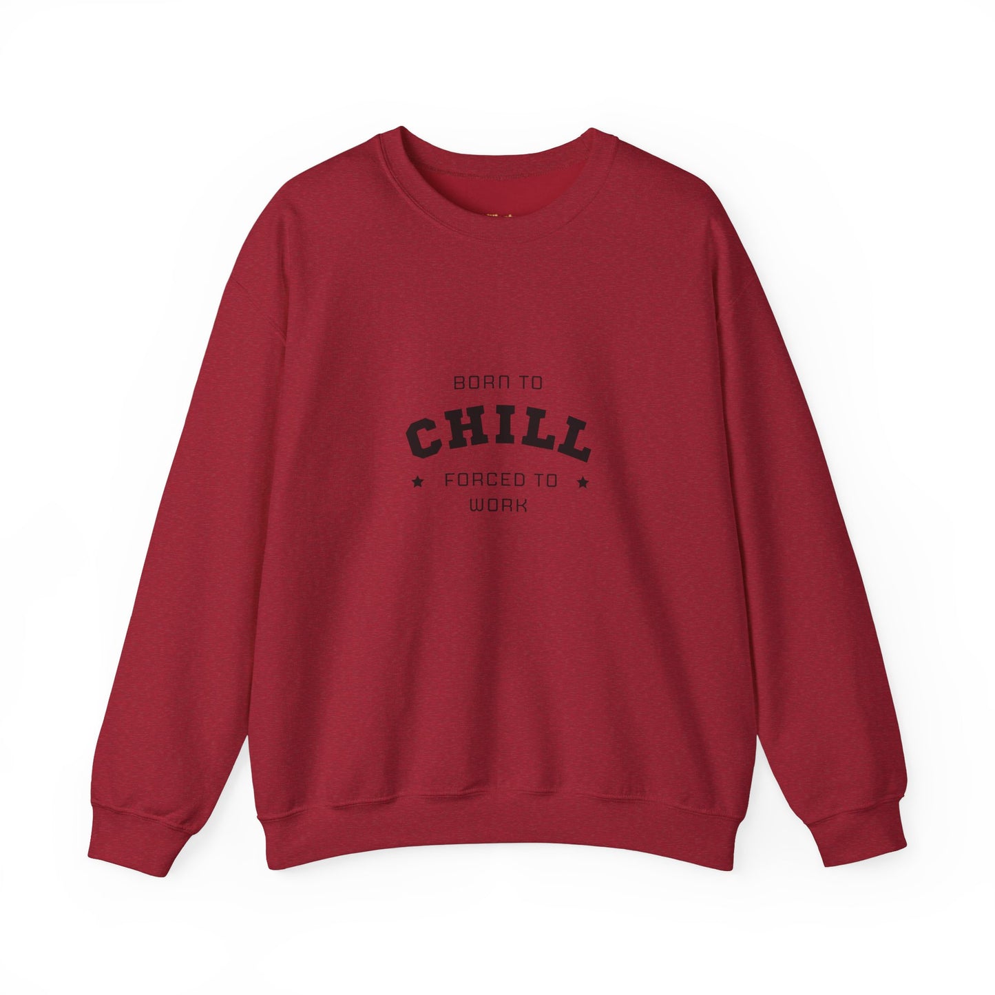 Born to Chill Forced to Work Sweatshirt