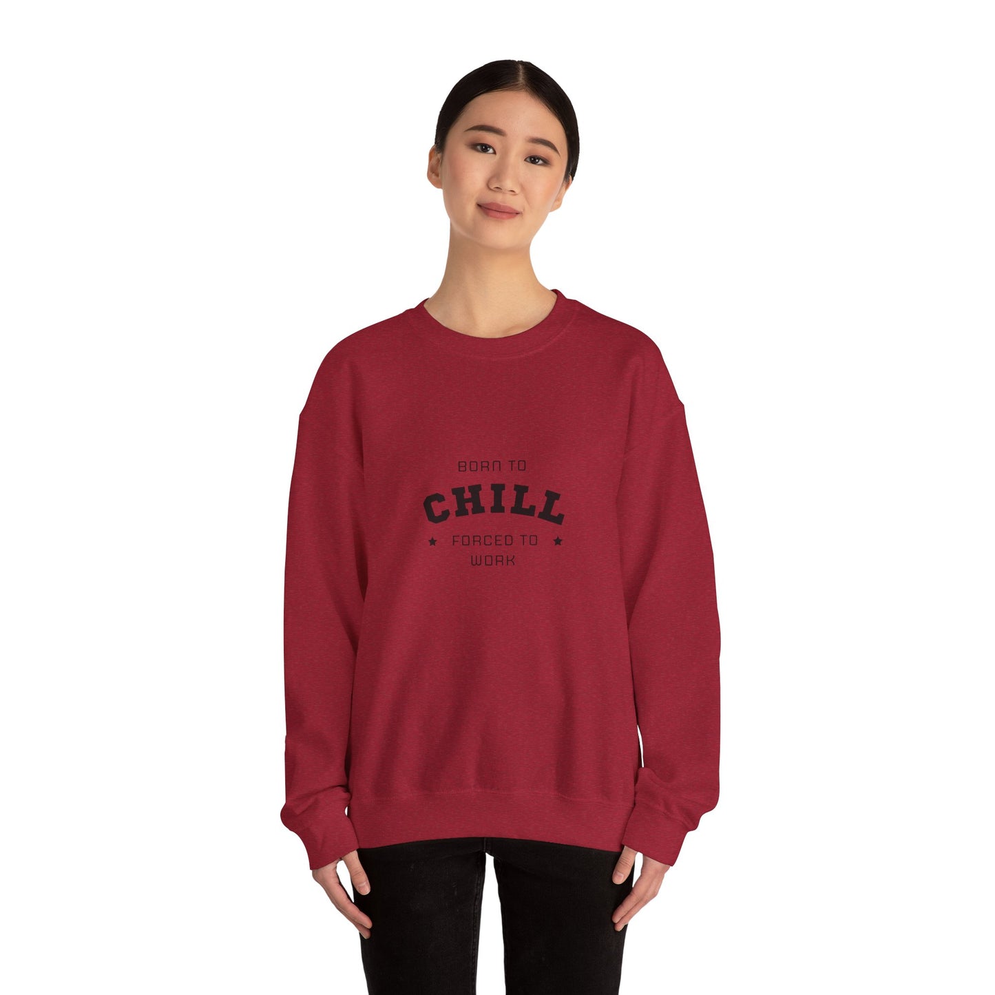 Born to Chill Forced to Work Sweatshirt