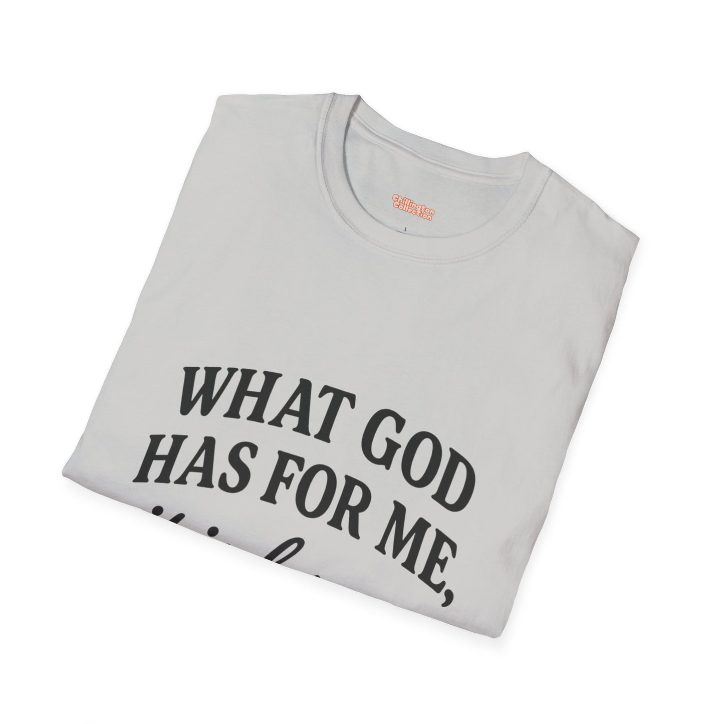 What God Has For Me Unisex T-Shirt
