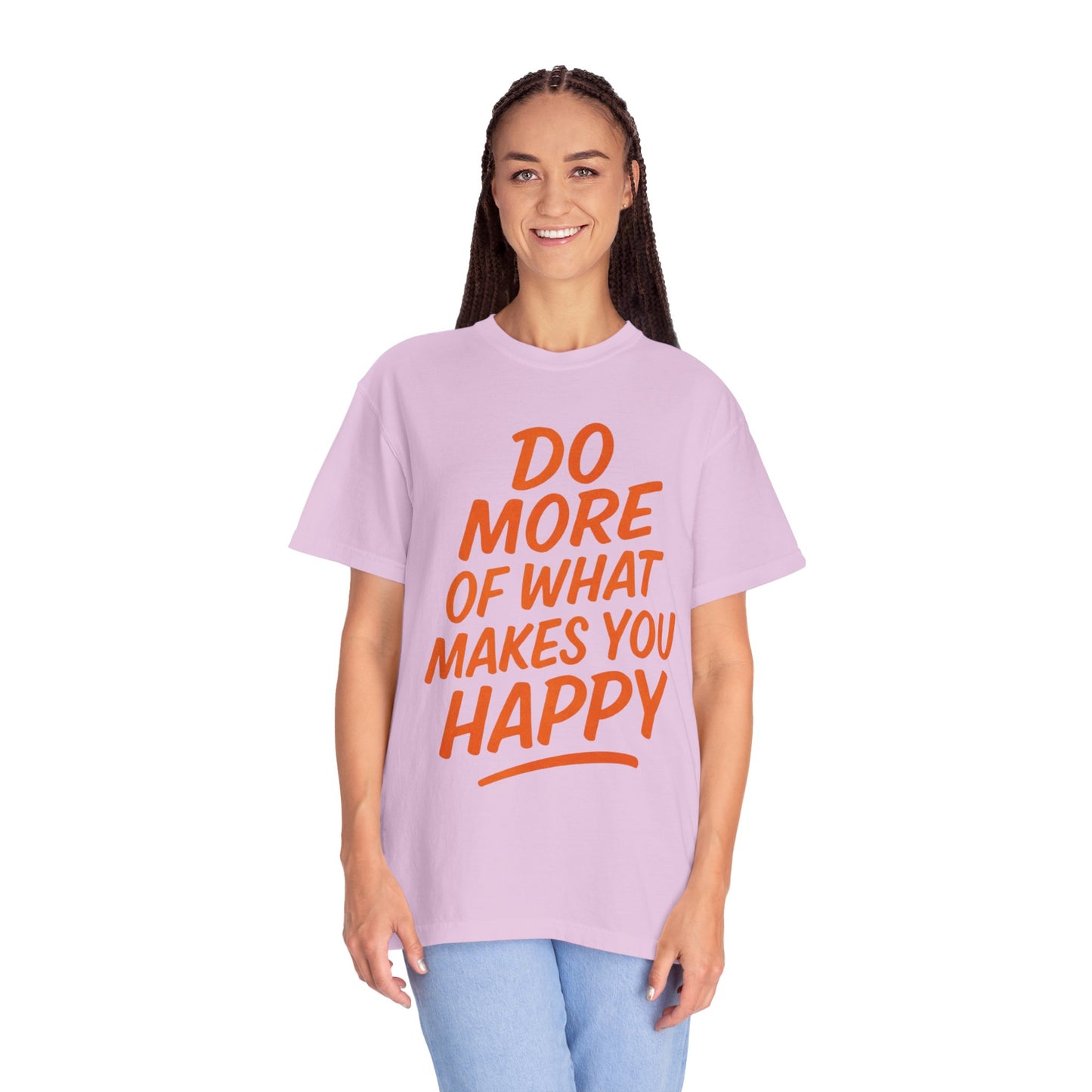 Do More Of What Makes You Happy T-Shirt