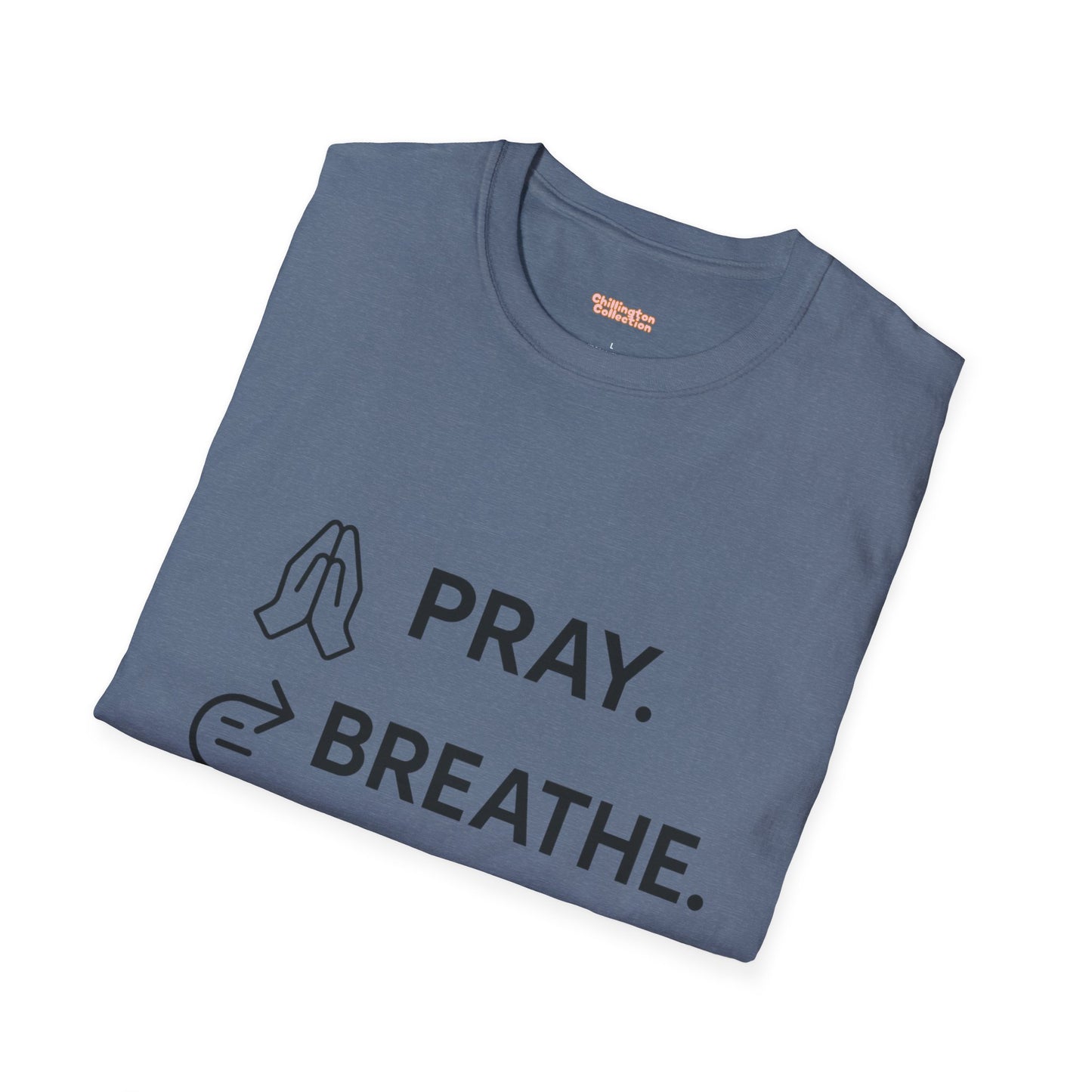 Pray Breathe Chill Unisex T-Shirt