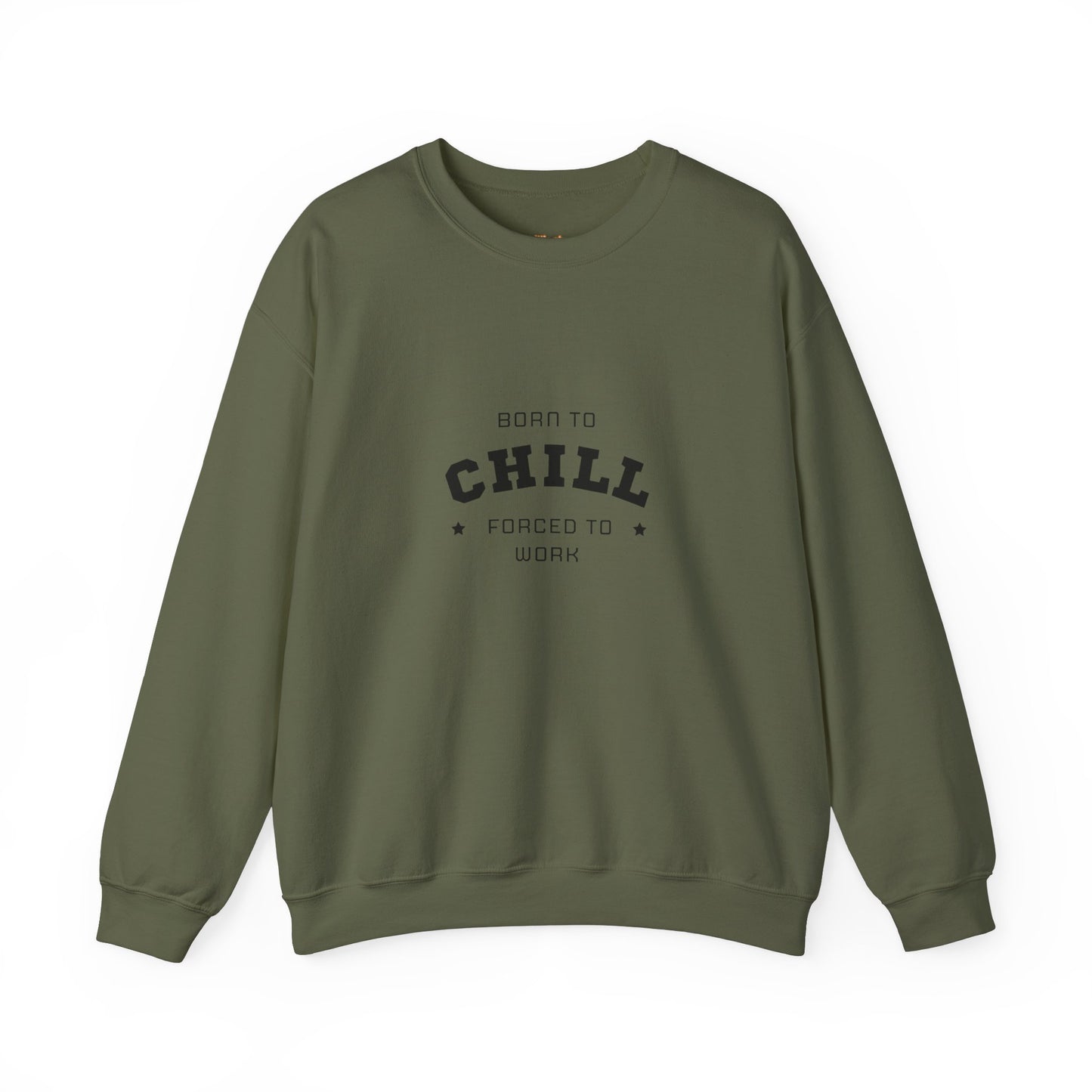 Born to Chill Forced to Work Sweatshirt