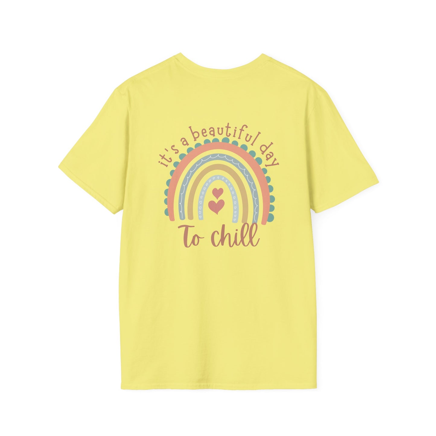 Chill T-shirt- It's a Beautiful Day to Be Chill