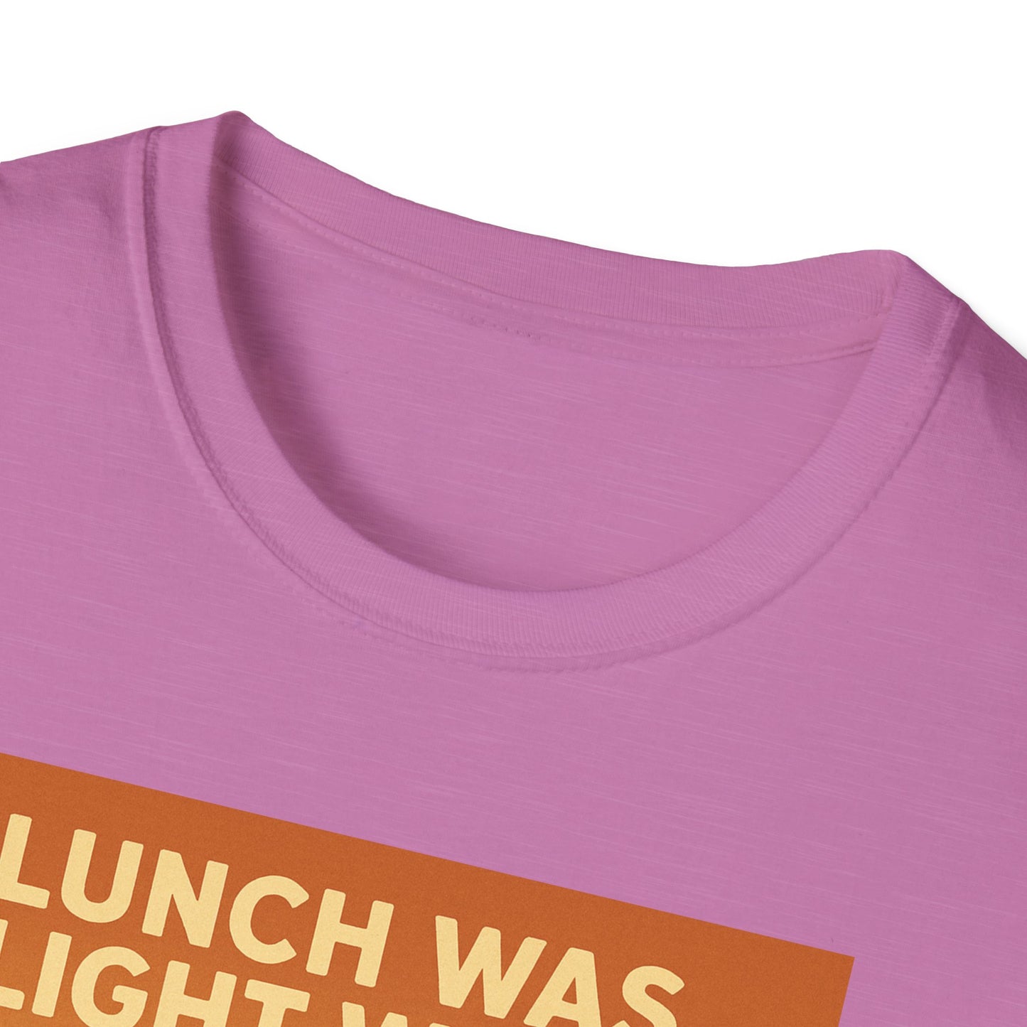Lunch Was Light Work Unisex T-Shirt