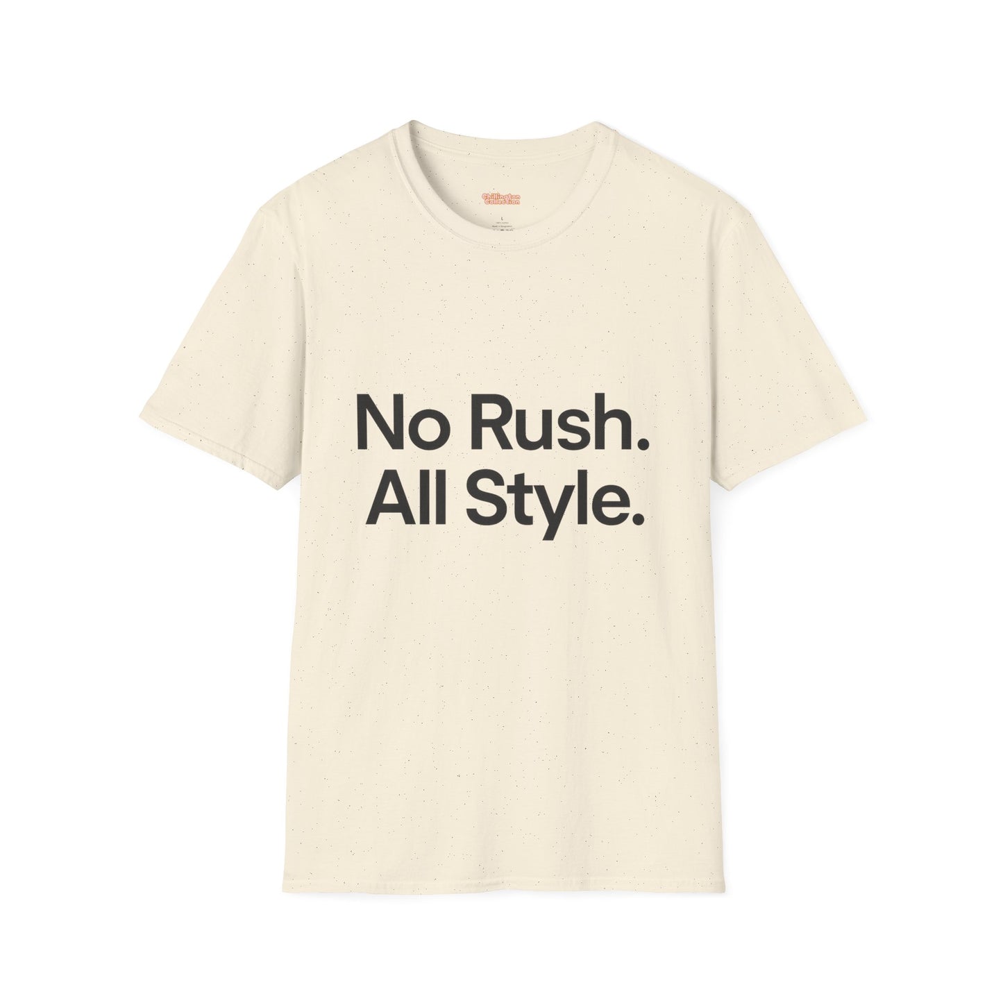 No Rush. All Style. Unisex T-Shirt
