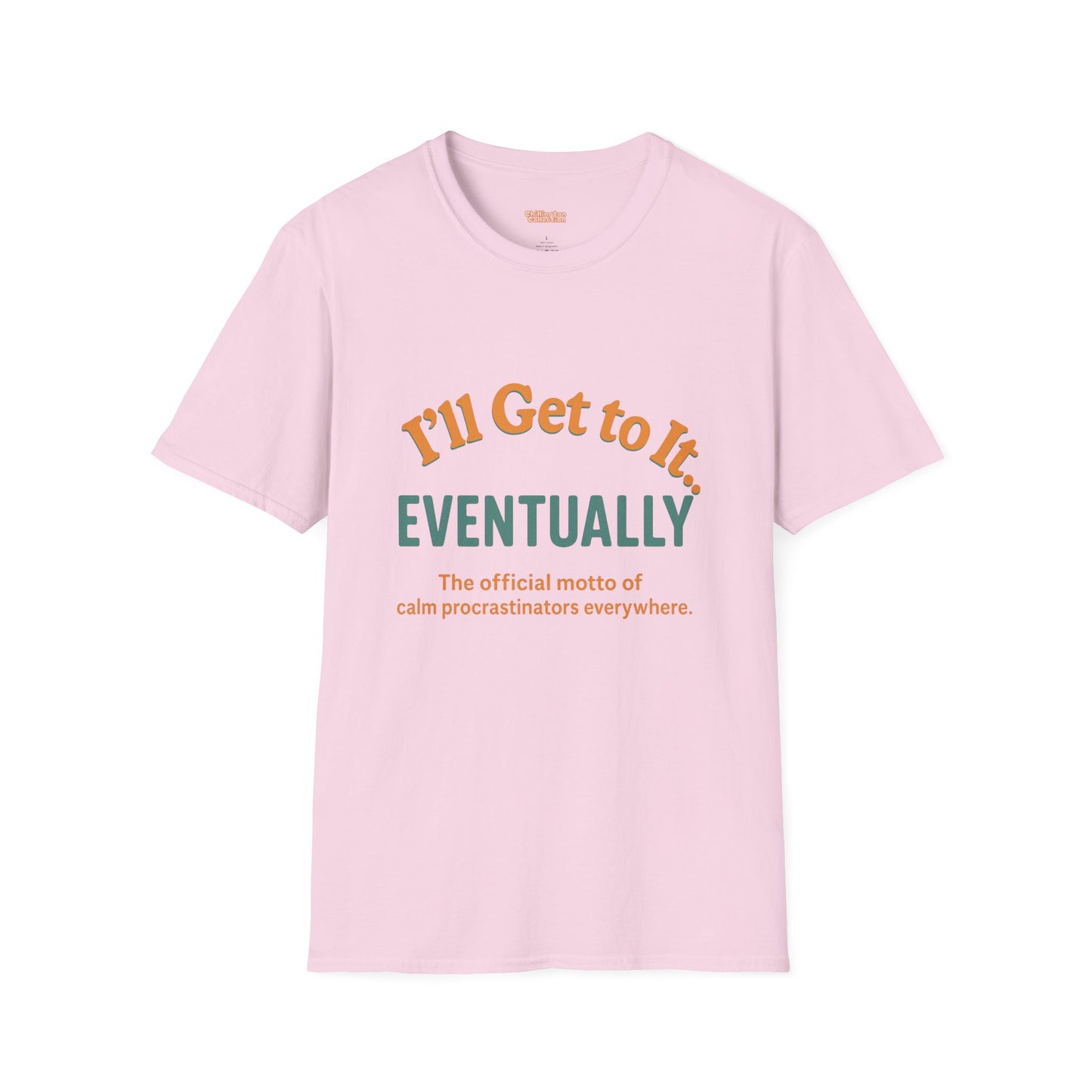 I'll get to it Unisex T-shirt