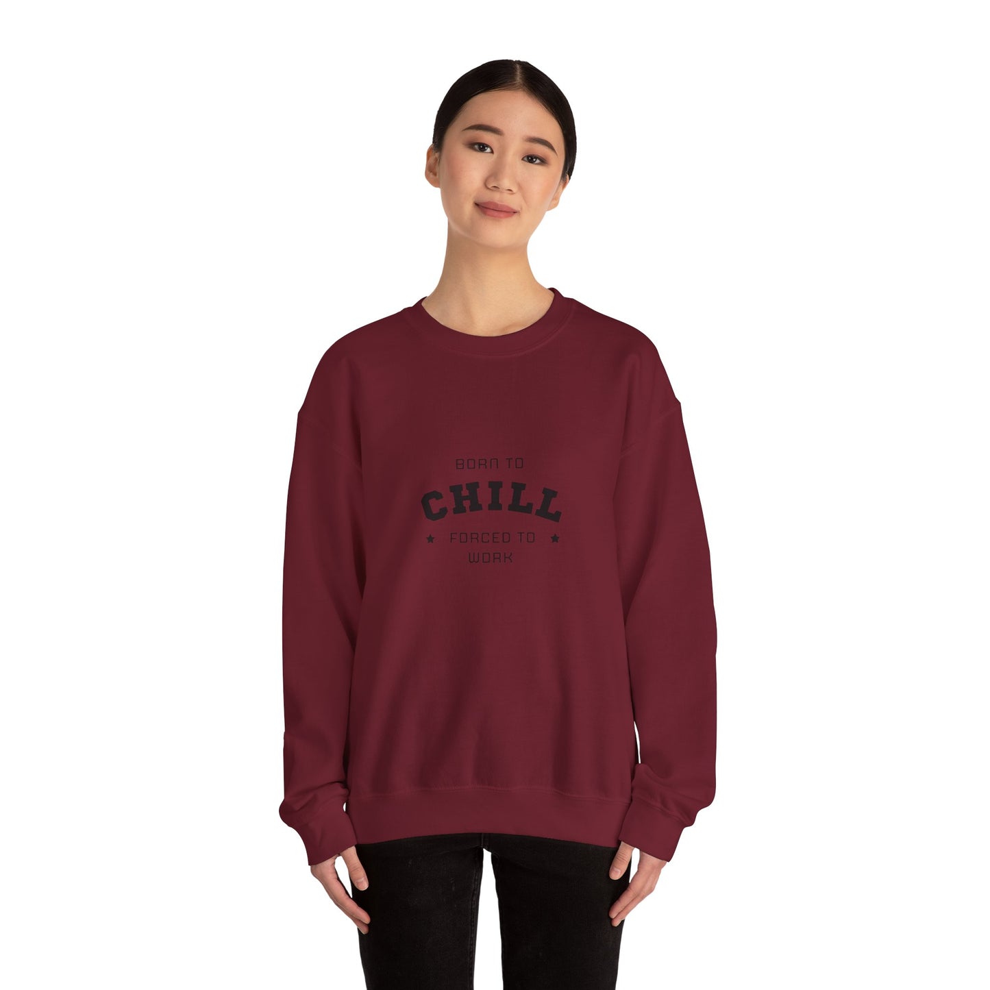 Born to Chill Forced to Work Sweatshirt