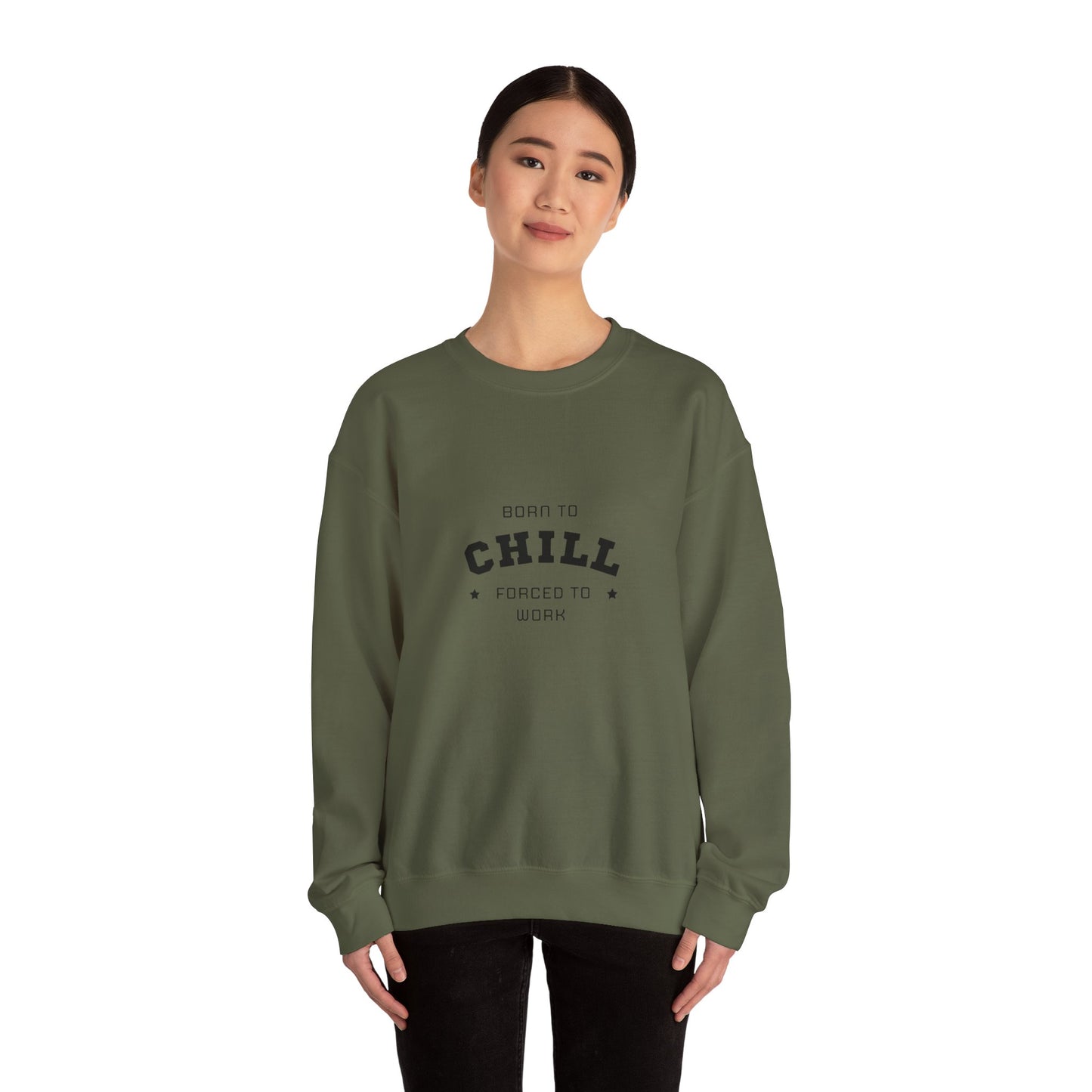 Born to Chill Forced to Work Sweatshirt