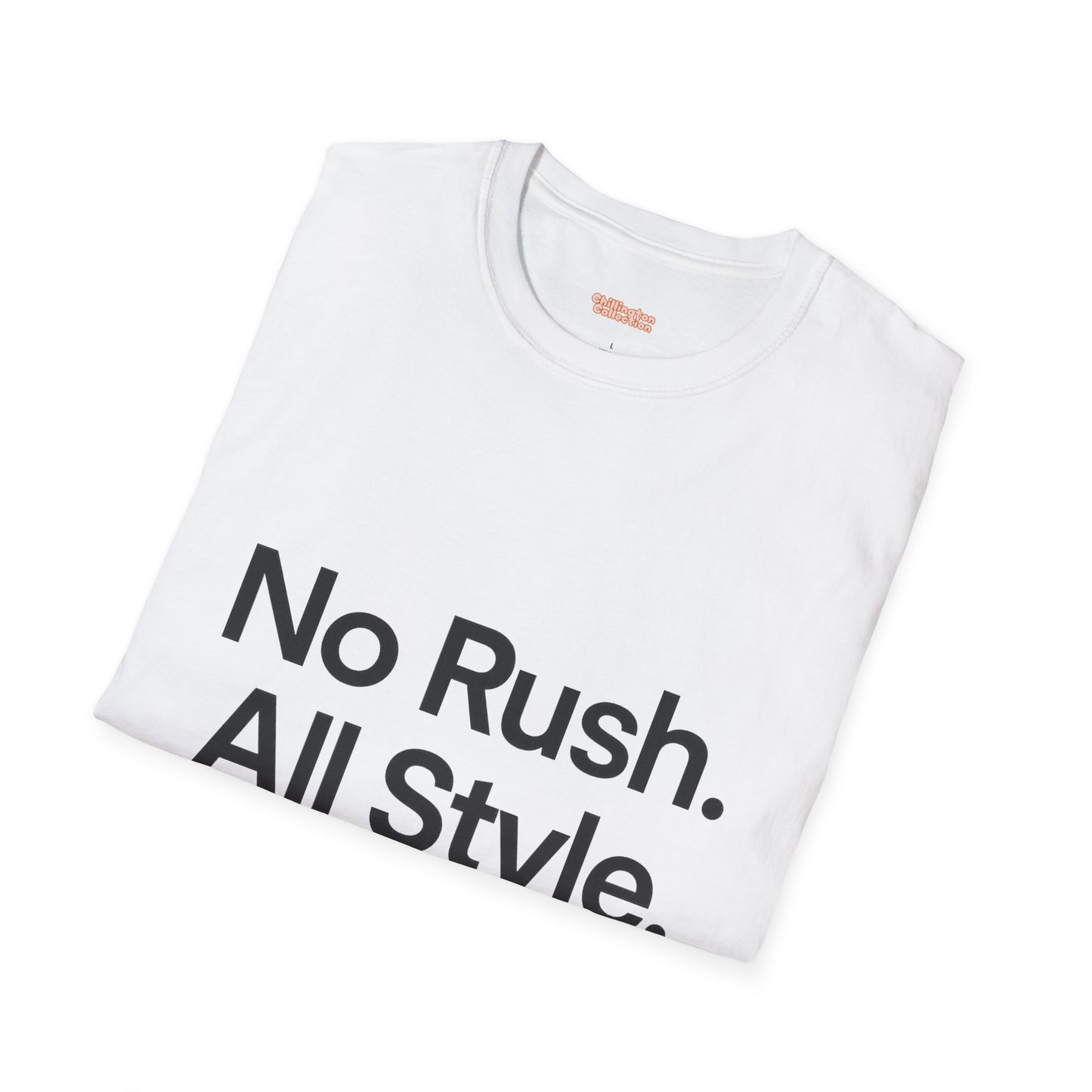 No Rush. All Style. Unisex T-Shirt