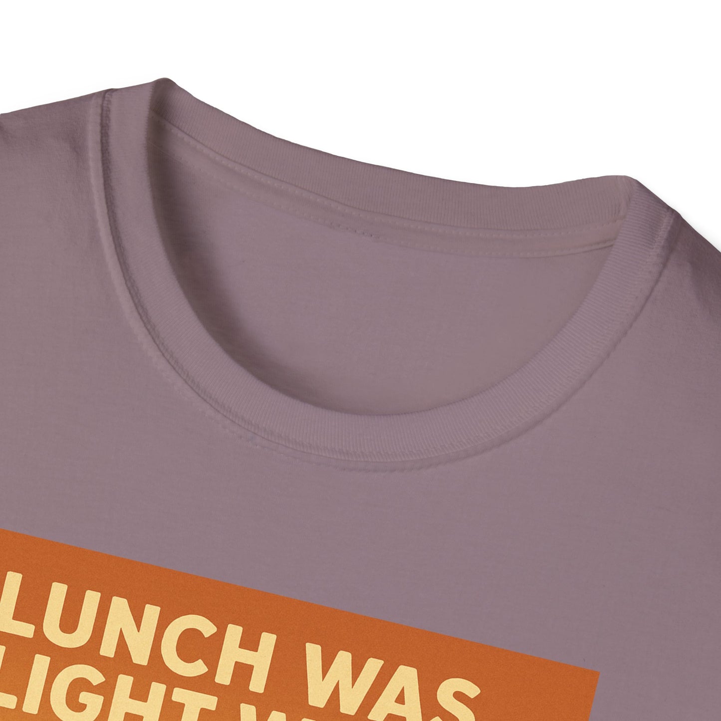 Lunch Was Light Work Unisex T-Shirt