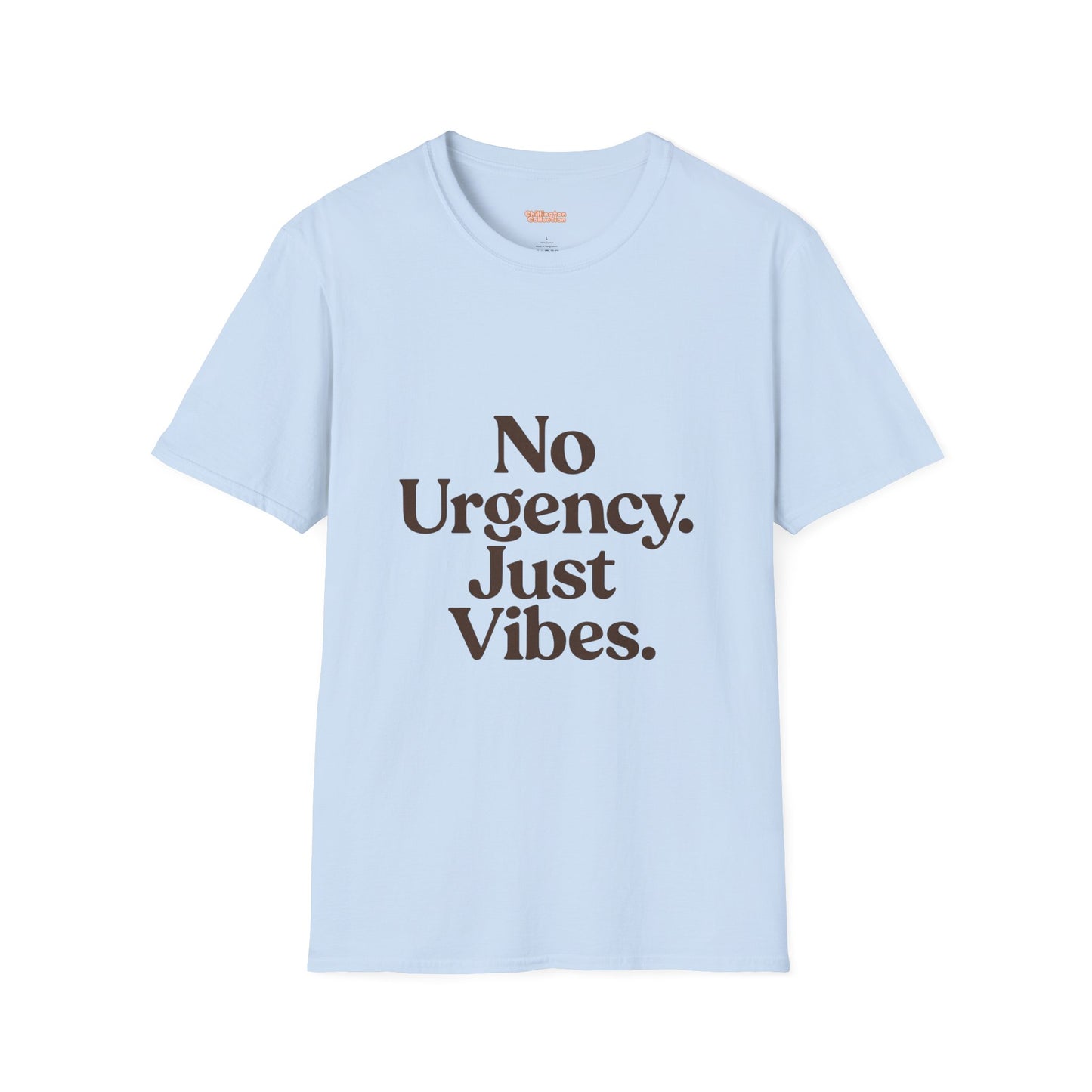 No Urgency Vibes Unisex T-Shirt