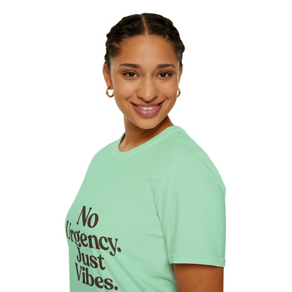 No Urgency Vibes Unisex T-Shirt