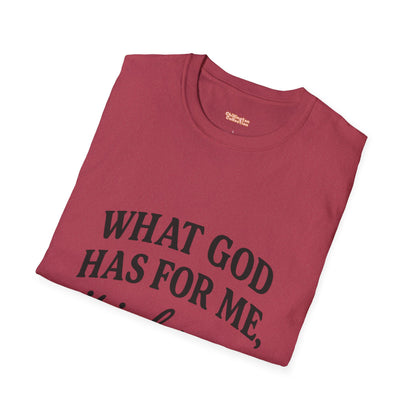 What God Has For Me Unisex T-Shirt