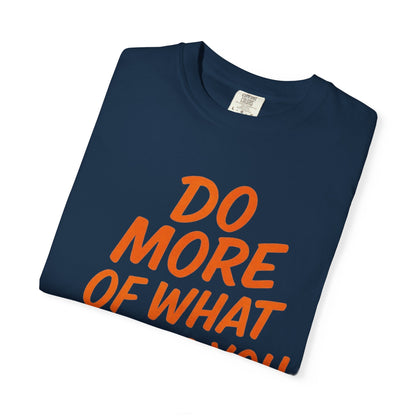 Do More Of What Makes You Happy T-Shirt