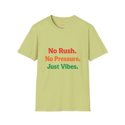 No Rush. No Pressure. Just Vibes T-Shirt