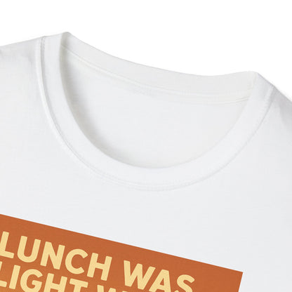 Lunch Was Light Work Unisex T-Shirt