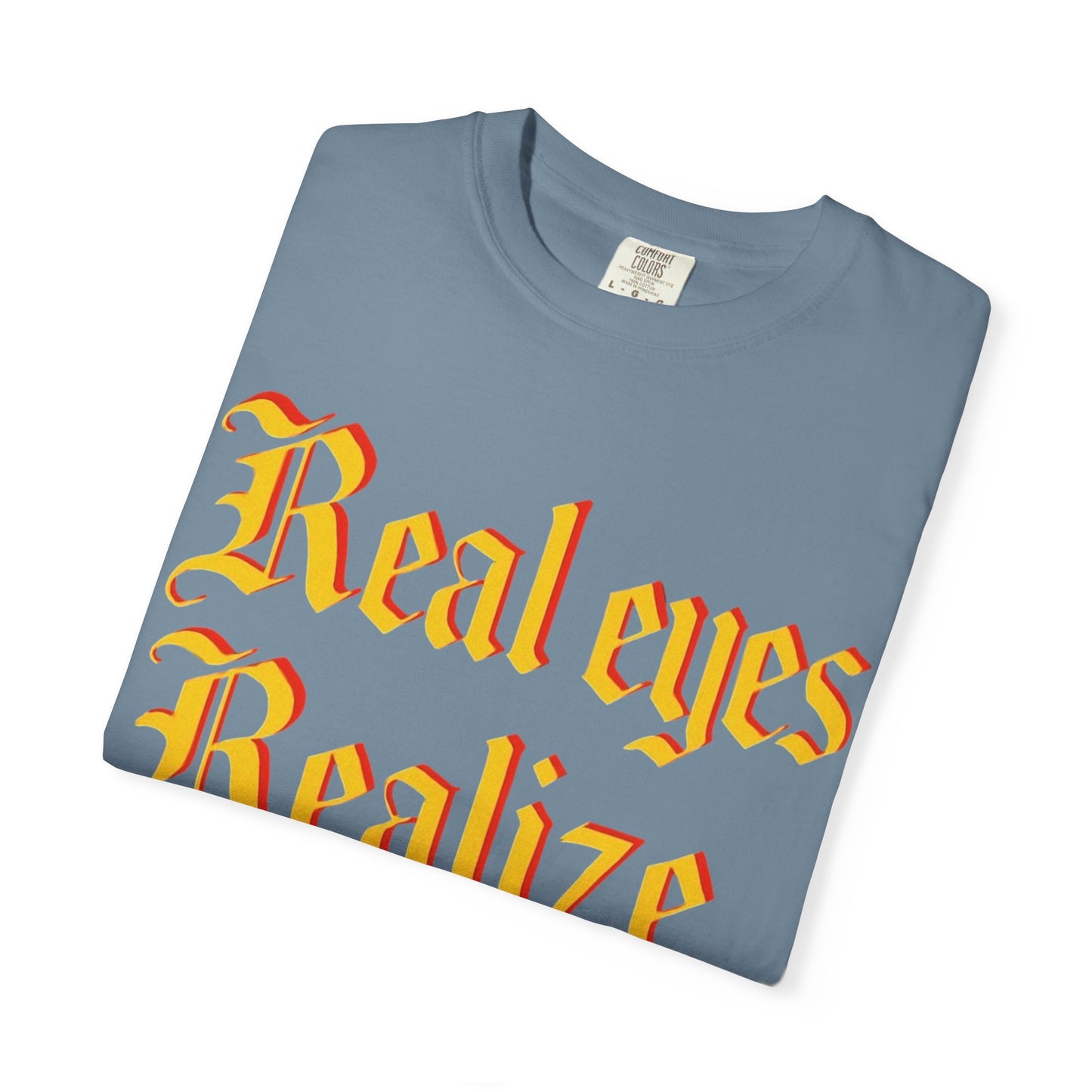 "Real Eyes Realize Real Lies" Graphic T-Shirt — Bold Statement Tee