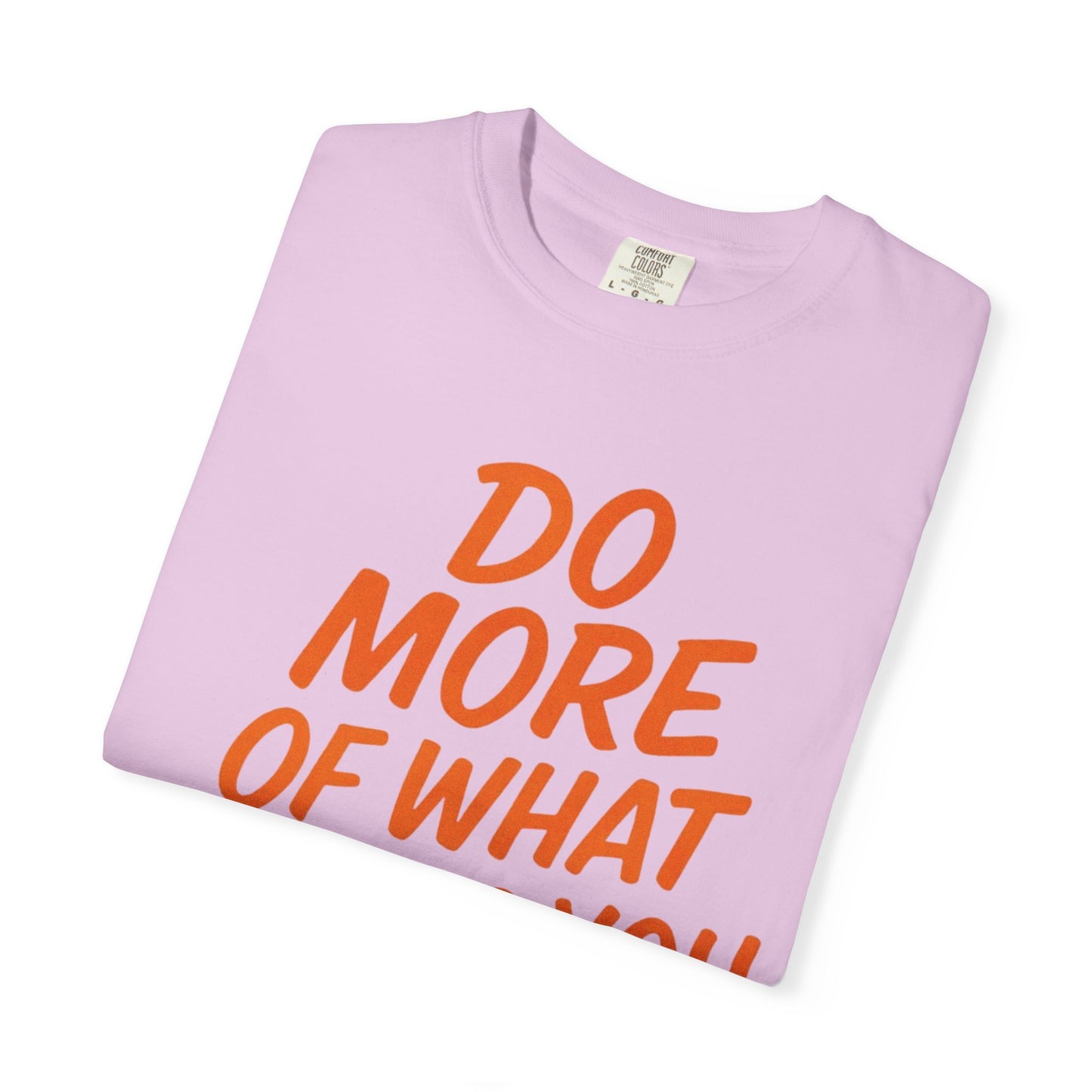 Do More Of What Makes You Happy T-Shirt