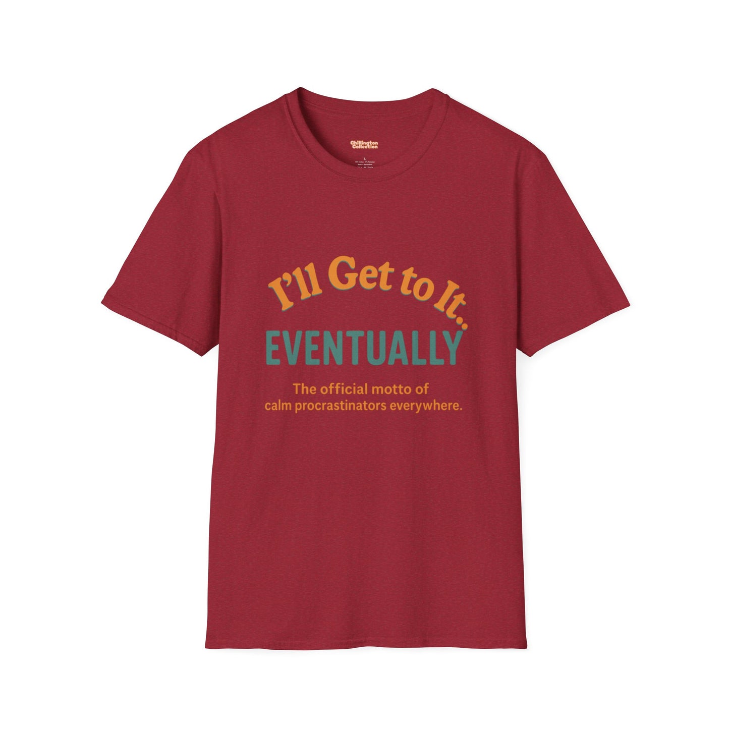 I'll get to it Unisex T-shirt