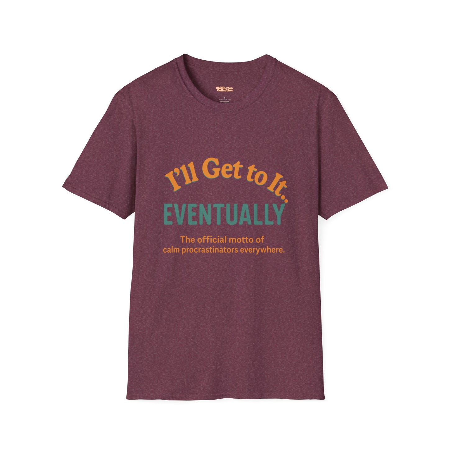 I'll get to it Unisex T-shirt