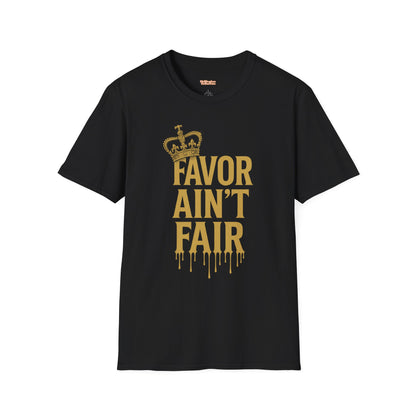 Favor Ain't Fair Unisex T-Shirt