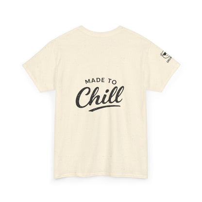 Made to Chill T-Shirt