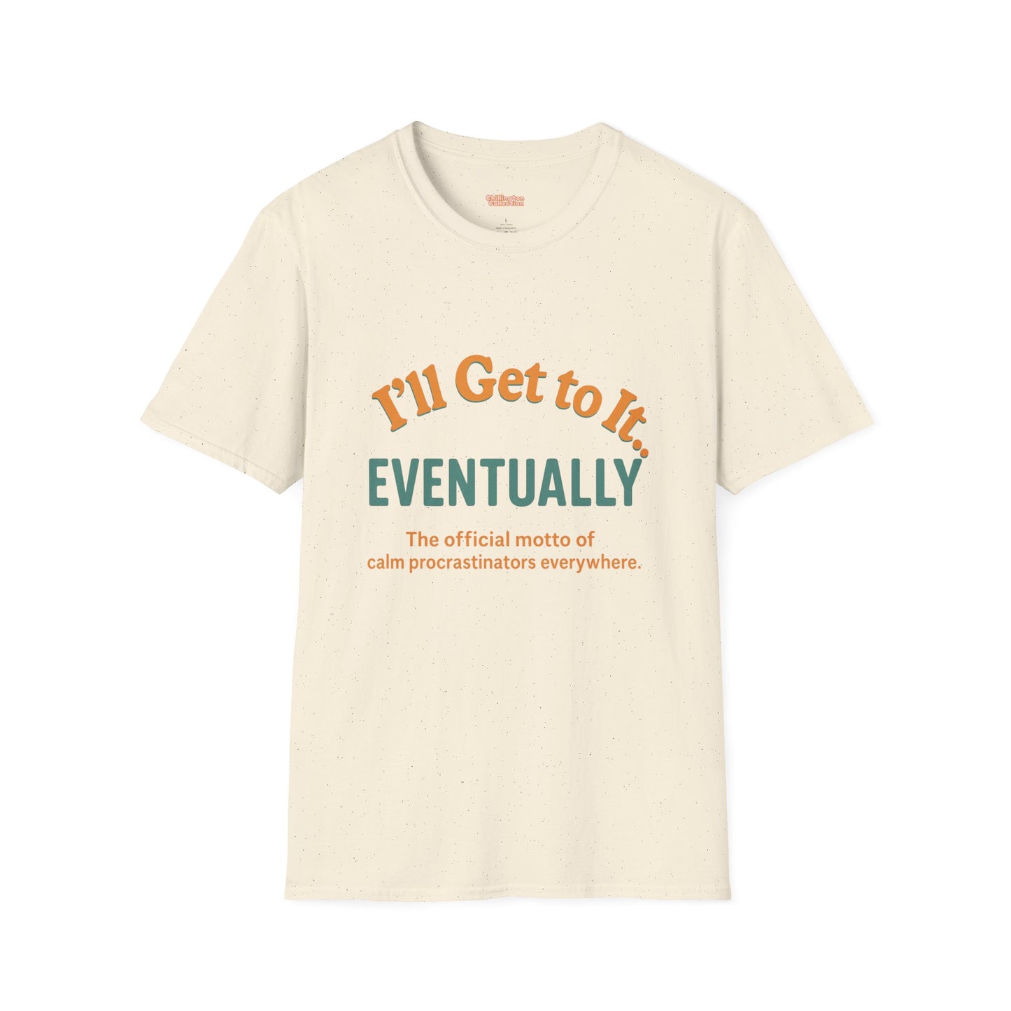 I'll get to it Unisex T-shirt