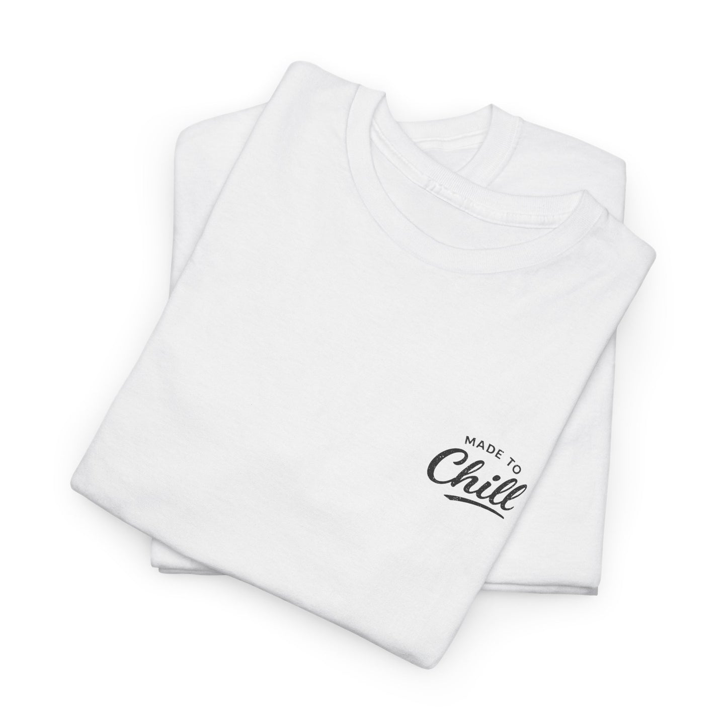 Made to Chill T-Shirt