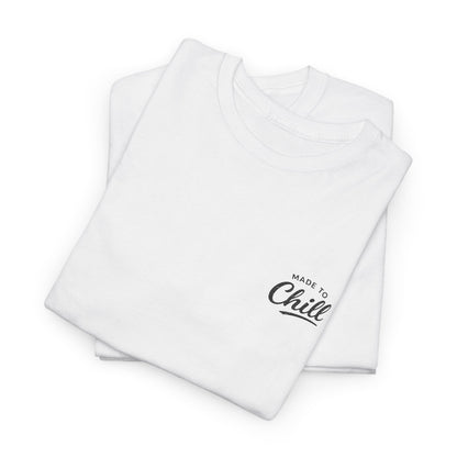 Made to Chill T-Shirt