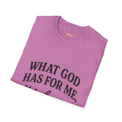 What God Has For Me Unisex T-Shirt