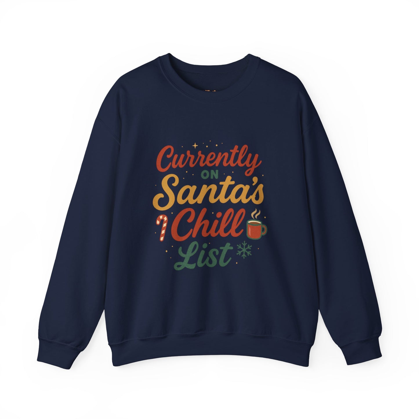 Currently on Santa's Chill List Sweatshirt