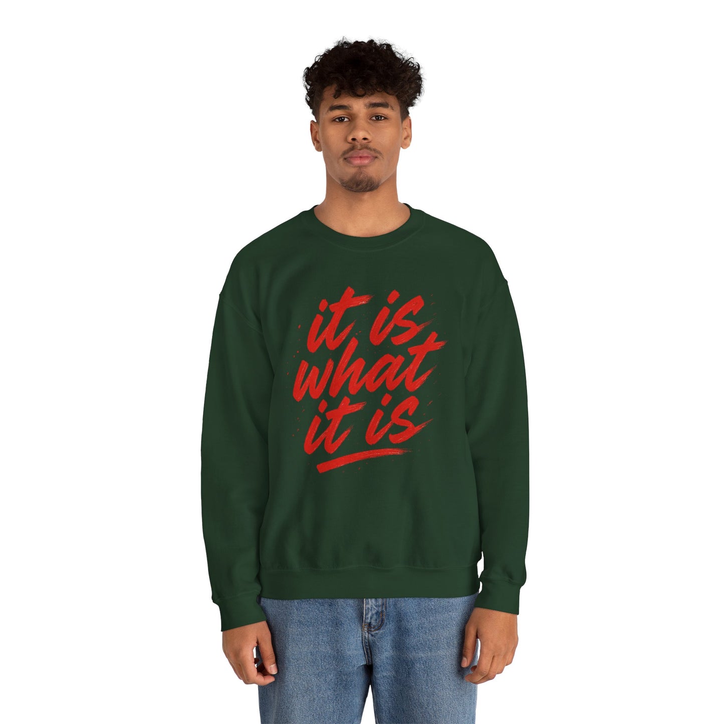 It Is What It Is Sweatshirt