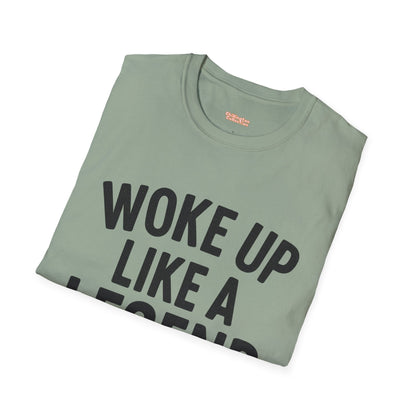 Woke Up Like A Legend Unisex T-Shirt