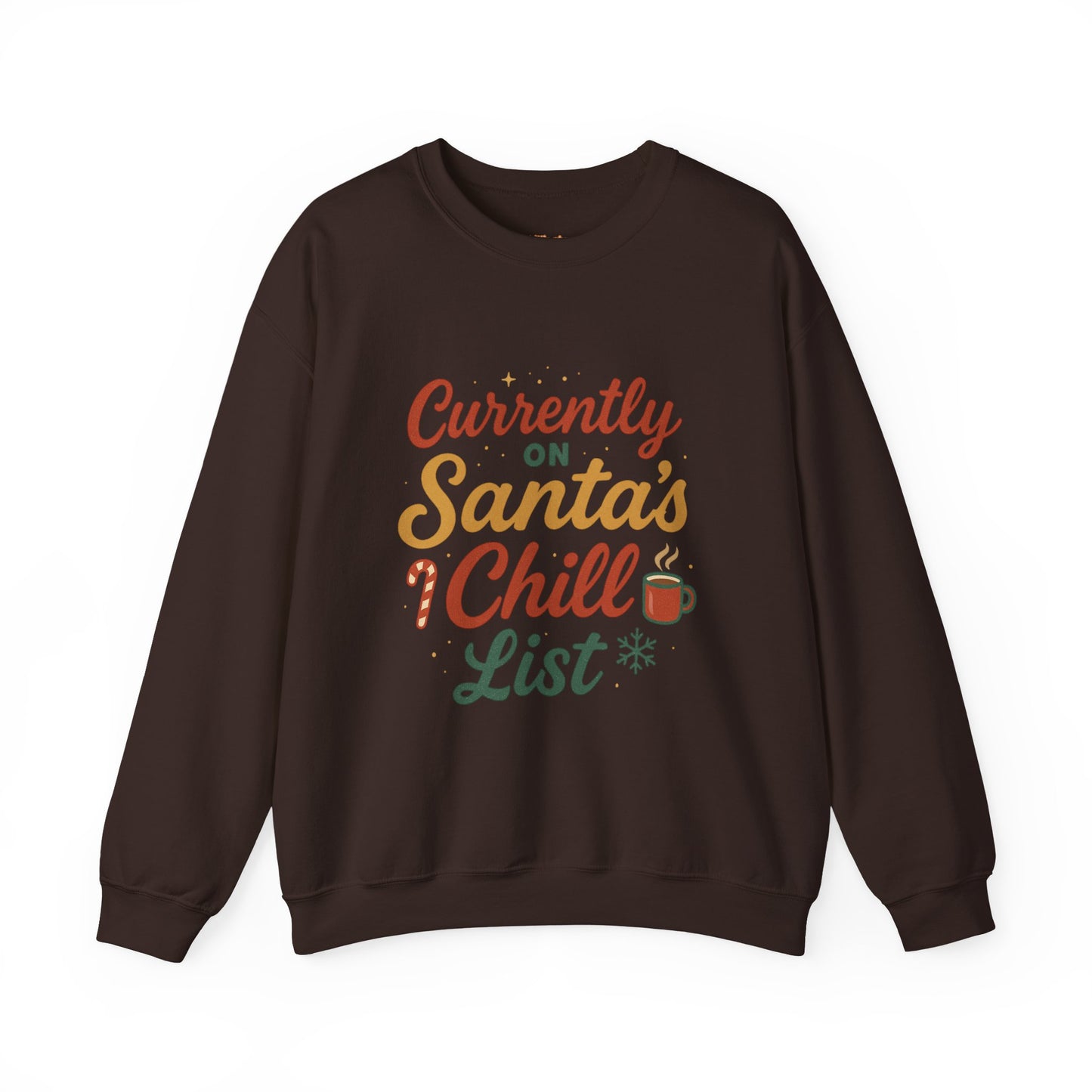 Currently on Santa's Chill List Sweatshirt