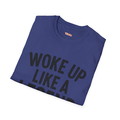 Woke Up Like A Legend Unisex T-Shirt