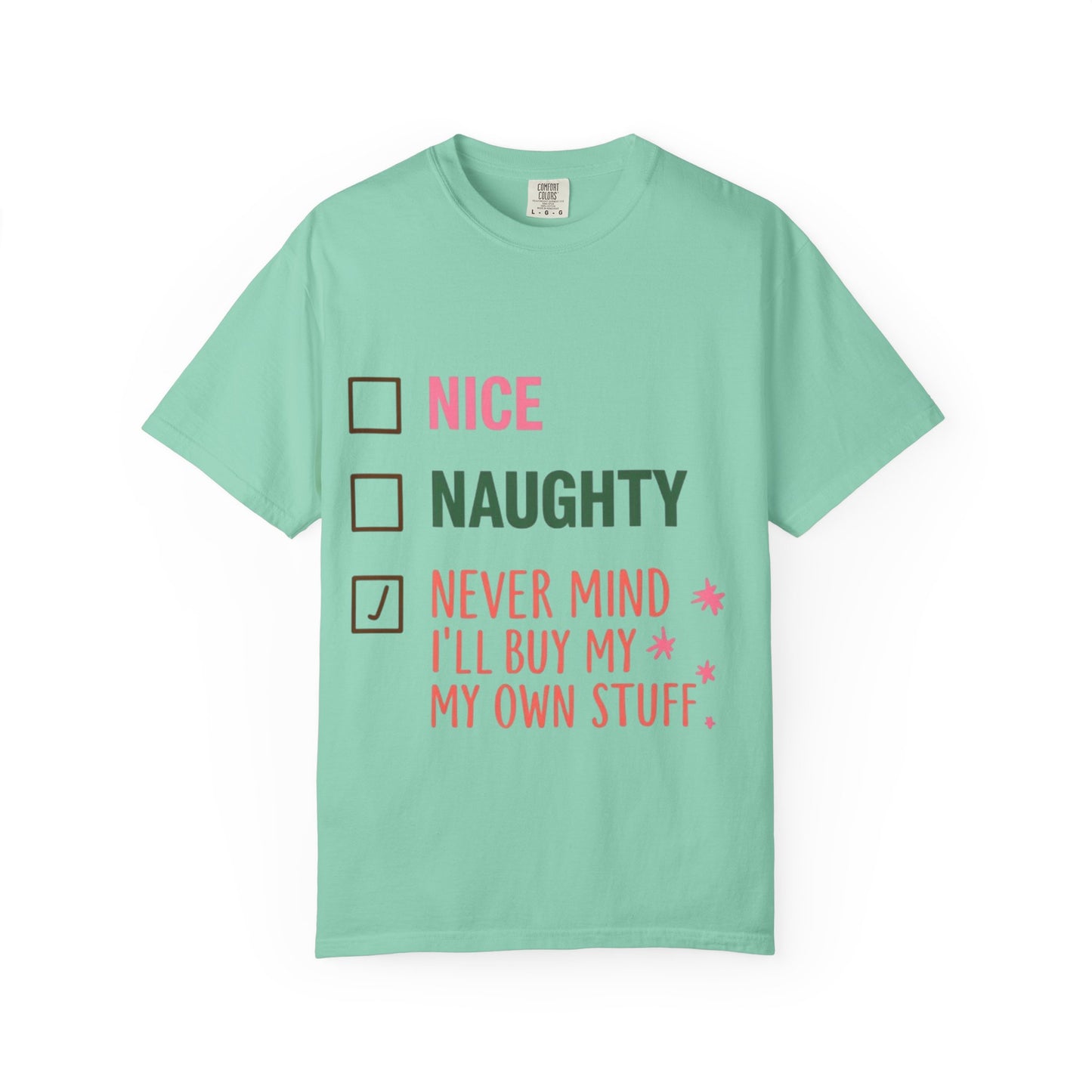 "Nice / Naughty / Never Mind I'll Buy My Own Stuff" Holiday Tee