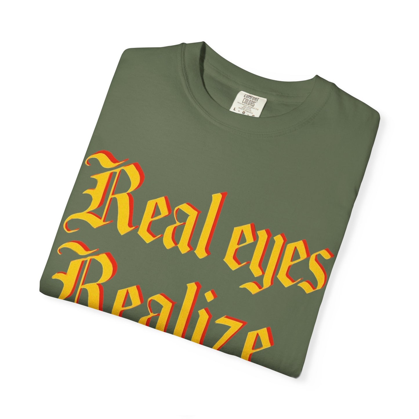 "Real Eyes Realize Real Lies" Graphic T-Shirt — Bold Statement Tee