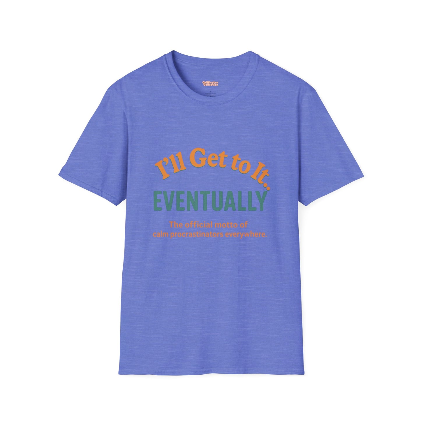 I'll get to it Unisex T-shirt