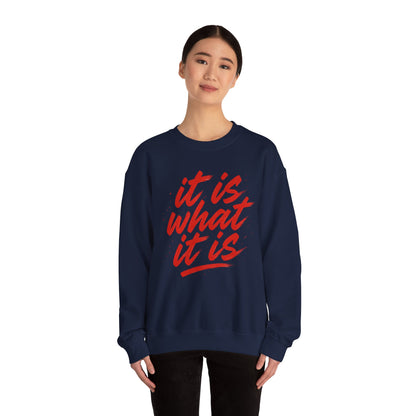 It Is What It Is Sweatshirt