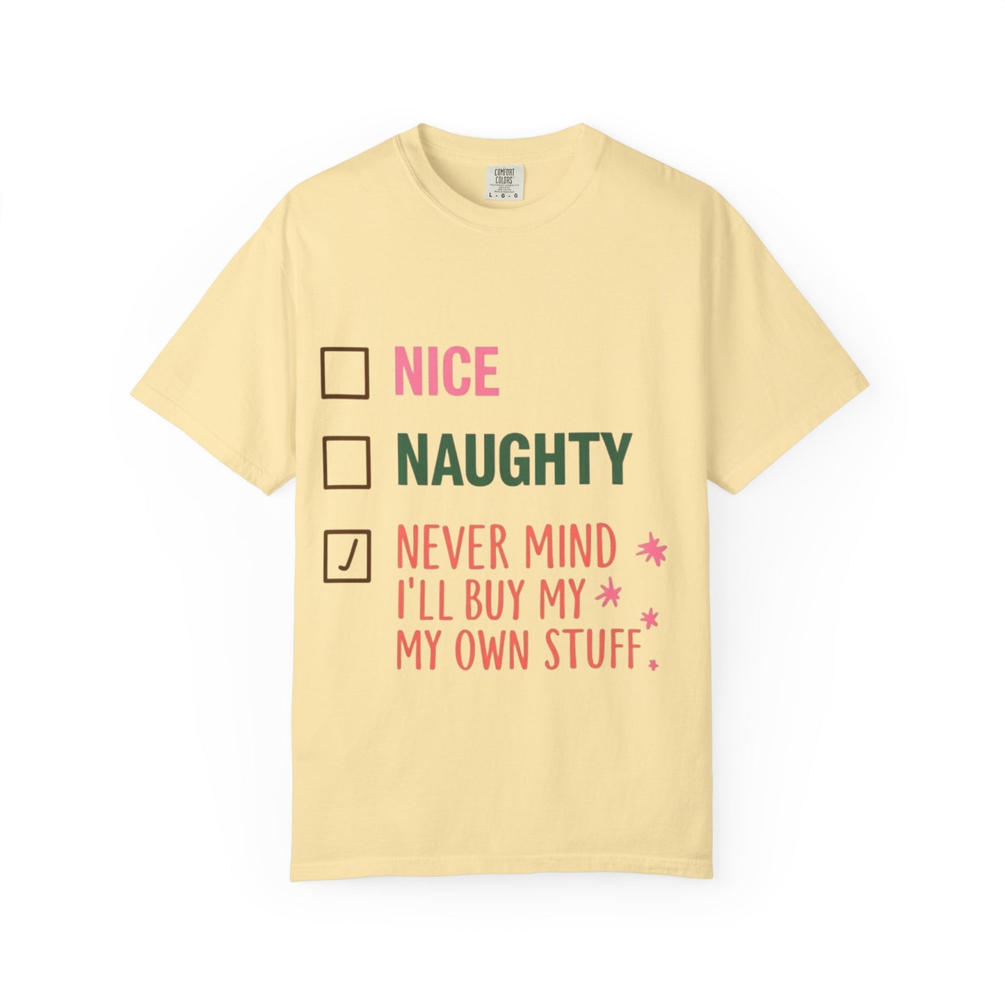 "Nice / Naughty / Never Mind I'll Buy My Own Stuff" Holiday Tee