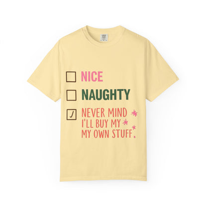 "Nice / Naughty / Never Mind I'll Buy My Own Stuff" Holiday Tee