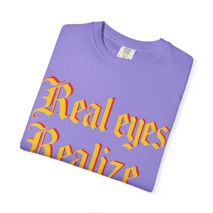 "Real Eyes Realize Real Lies" Graphic T-Shirt — Bold Statement Tee