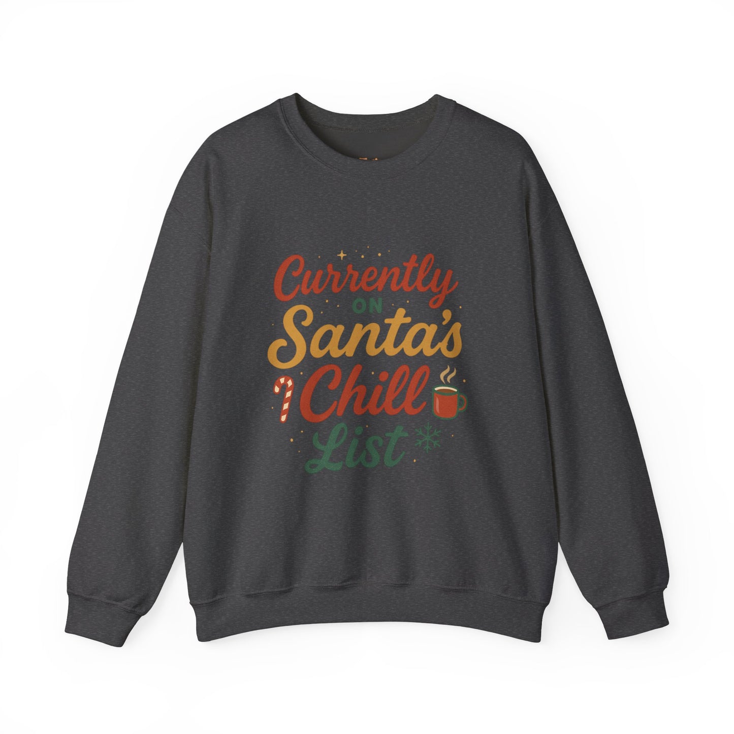 Currently on Santa's Chill List Sweatshirt