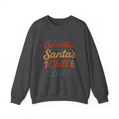 Currently on Santa's Chill List Sweatshirt