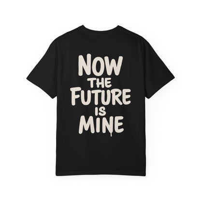 "Now The Future Is Mine" Graphic T-shirt