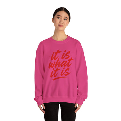 It Is What It Is Sweatshirt