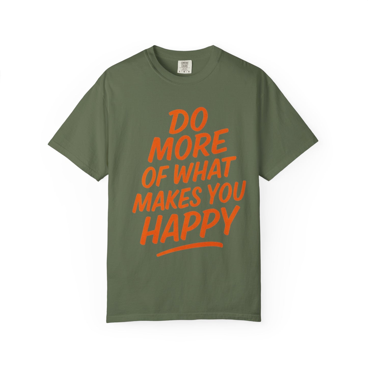 Do More Of What Makes You Happy T-Shirt