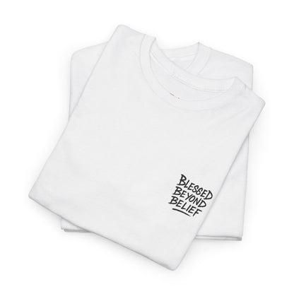 Blessed Beyond Belief Unisex T-shirt
