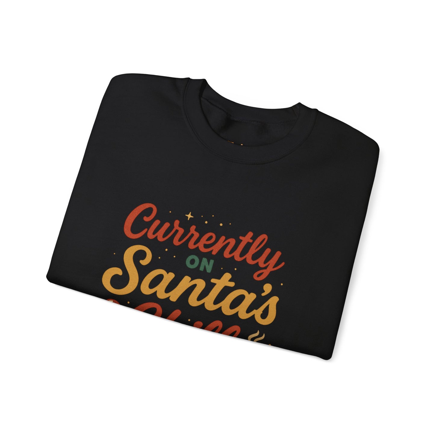Currently on Santa's Chill List Sweatshirt